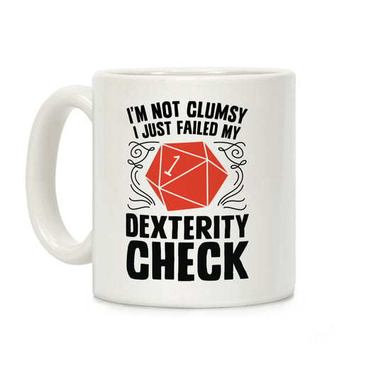 I'm Not Clumsy, I Just Failed My Dexterity Check Coffee Mug