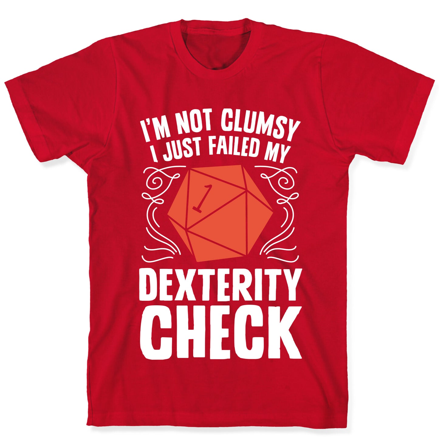 I'm Not Clumsy, I Just Failed My Dexterity Check T-Shirt