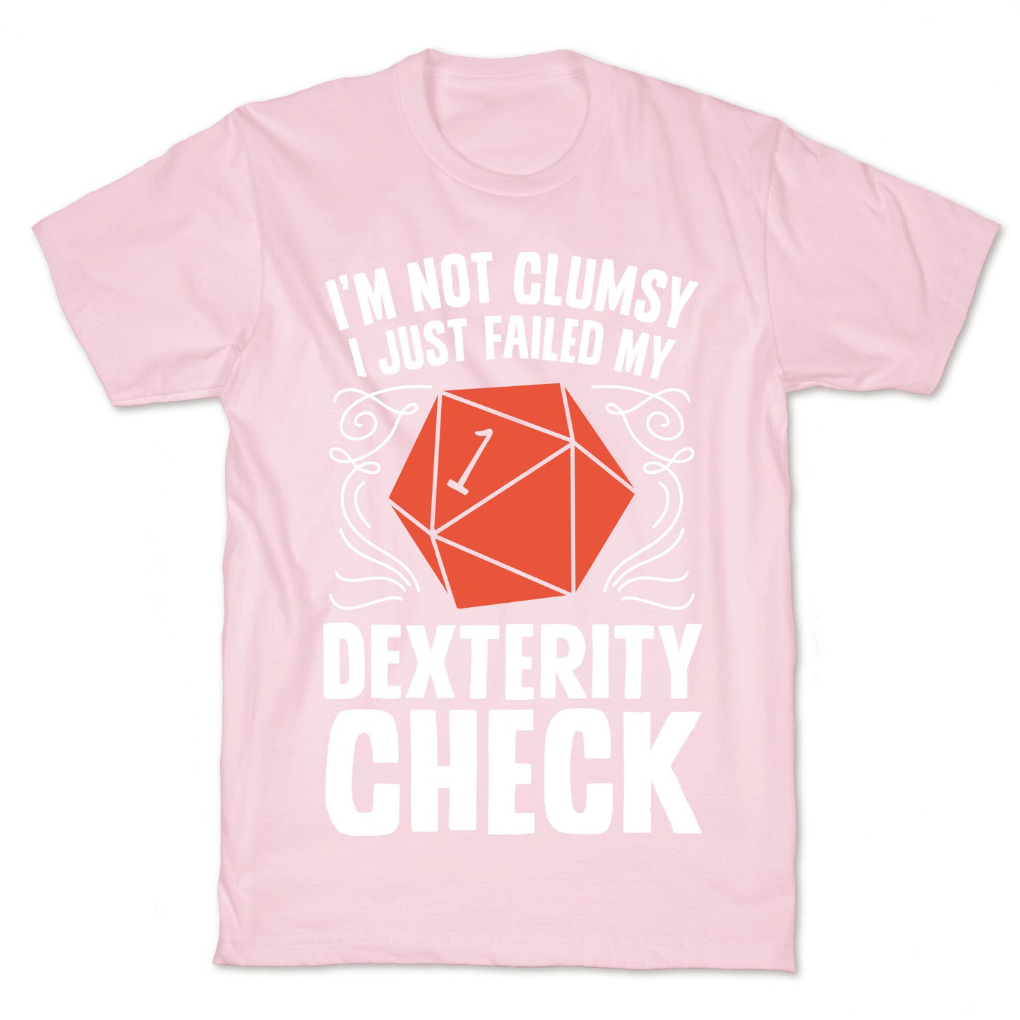 I'm Not Clumsy, I Just Failed My Dexterity Check T-Shirt