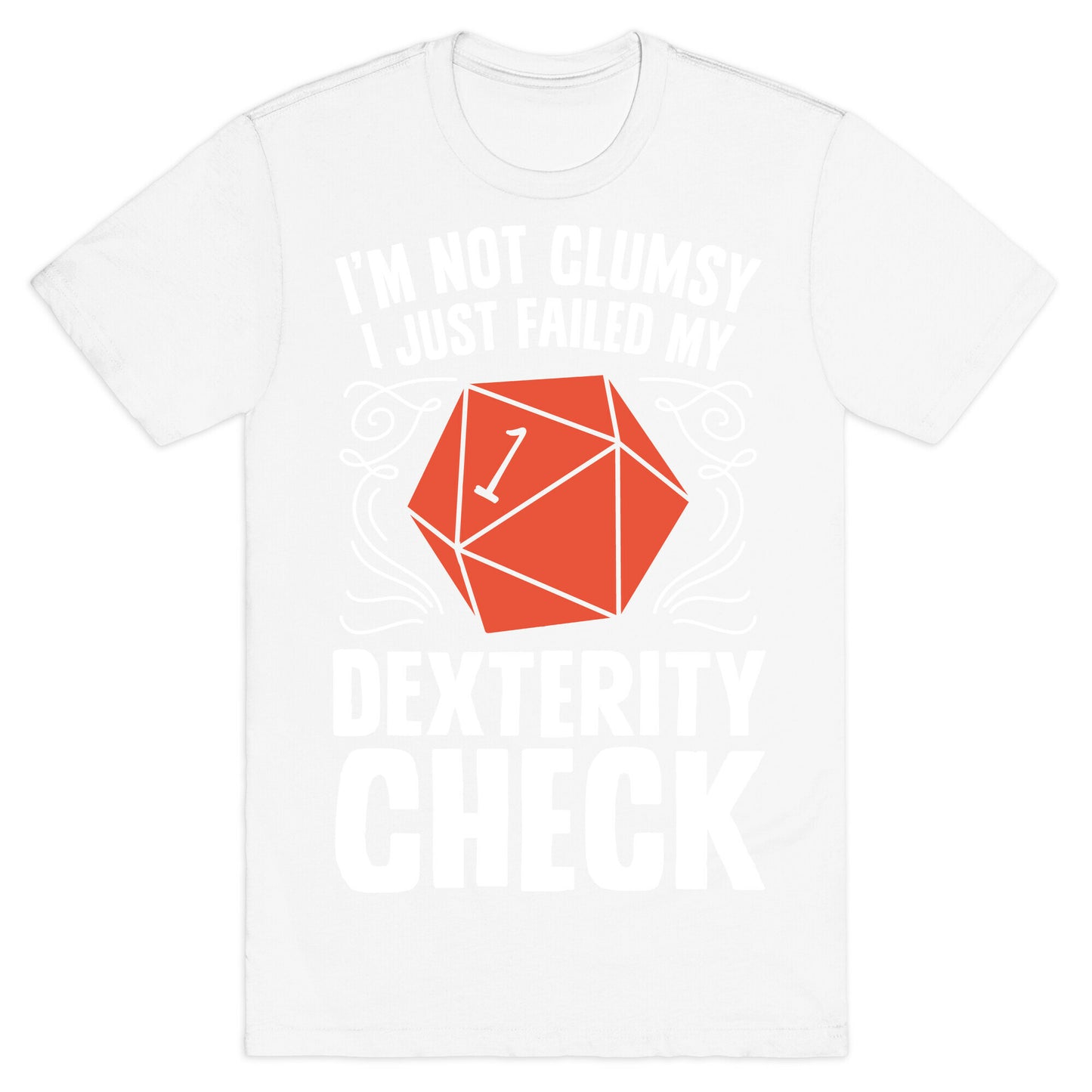 I'm Not Clumsy, I Just Failed My Dexterity Check T-Shirt