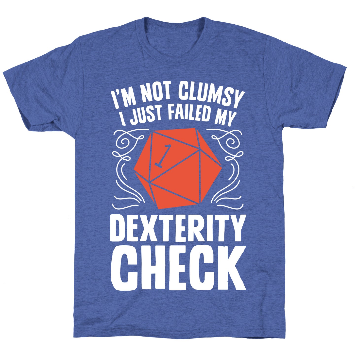 I'm Not Clumsy, I Just Failed My Dexterity Check Unisex Triblend Tee
