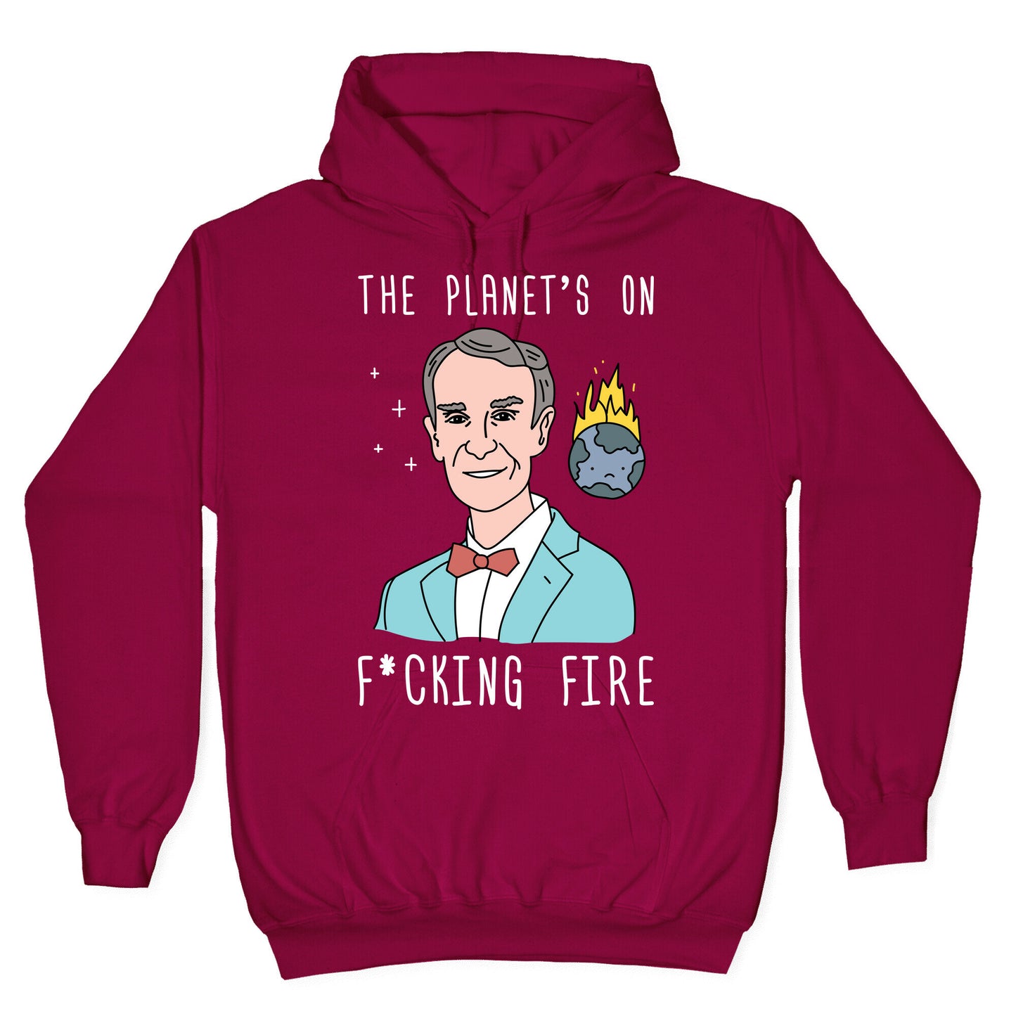 The Planet's On F*cking Fire - Bill Nye Hoodie