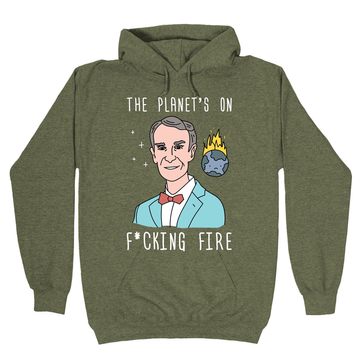 The Planet's On F*cking Fire - Bill Nye Hoodie