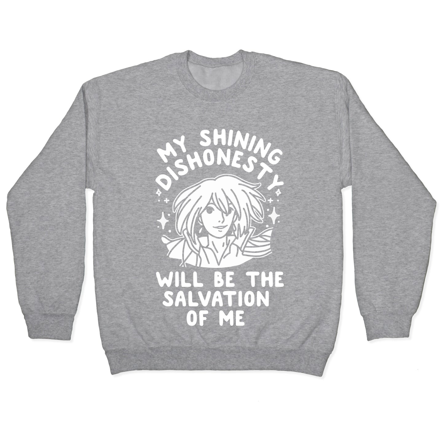 My Shining Dishonesty Will Be the Salvation of Me Crewneck Sweatshirt