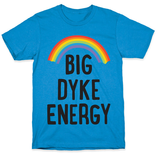 Big Dyke Energy T-Shirt