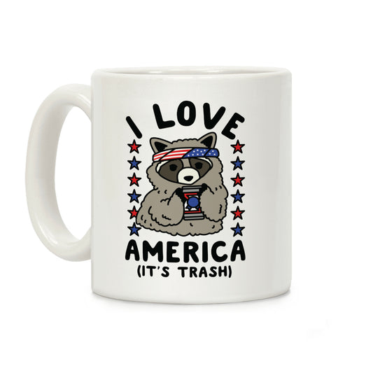 I Love America It's Trash Racoon Coffee Mug