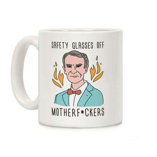 Safety Glasses Off Motherf*ckers - Bill Nye Coffee Mug