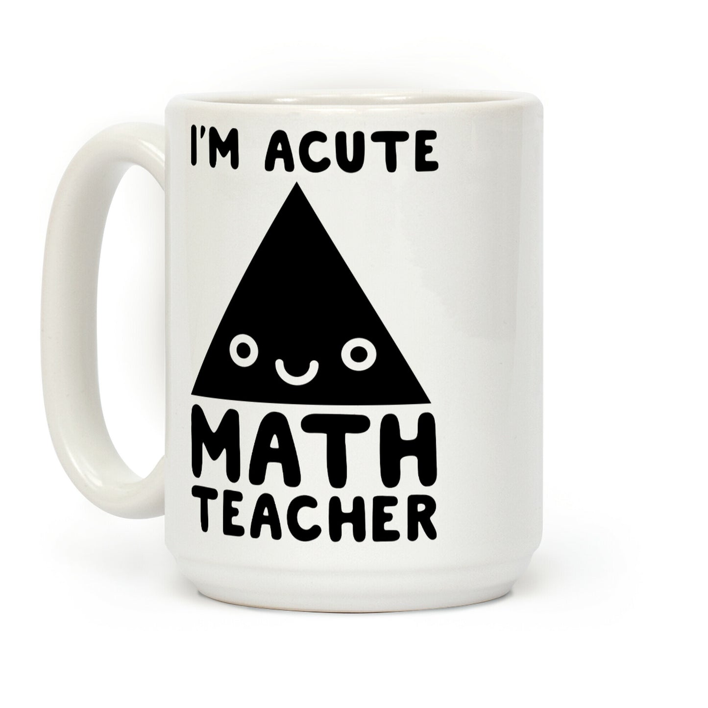 I'm ACUTE Math Teacher Coffee Mug