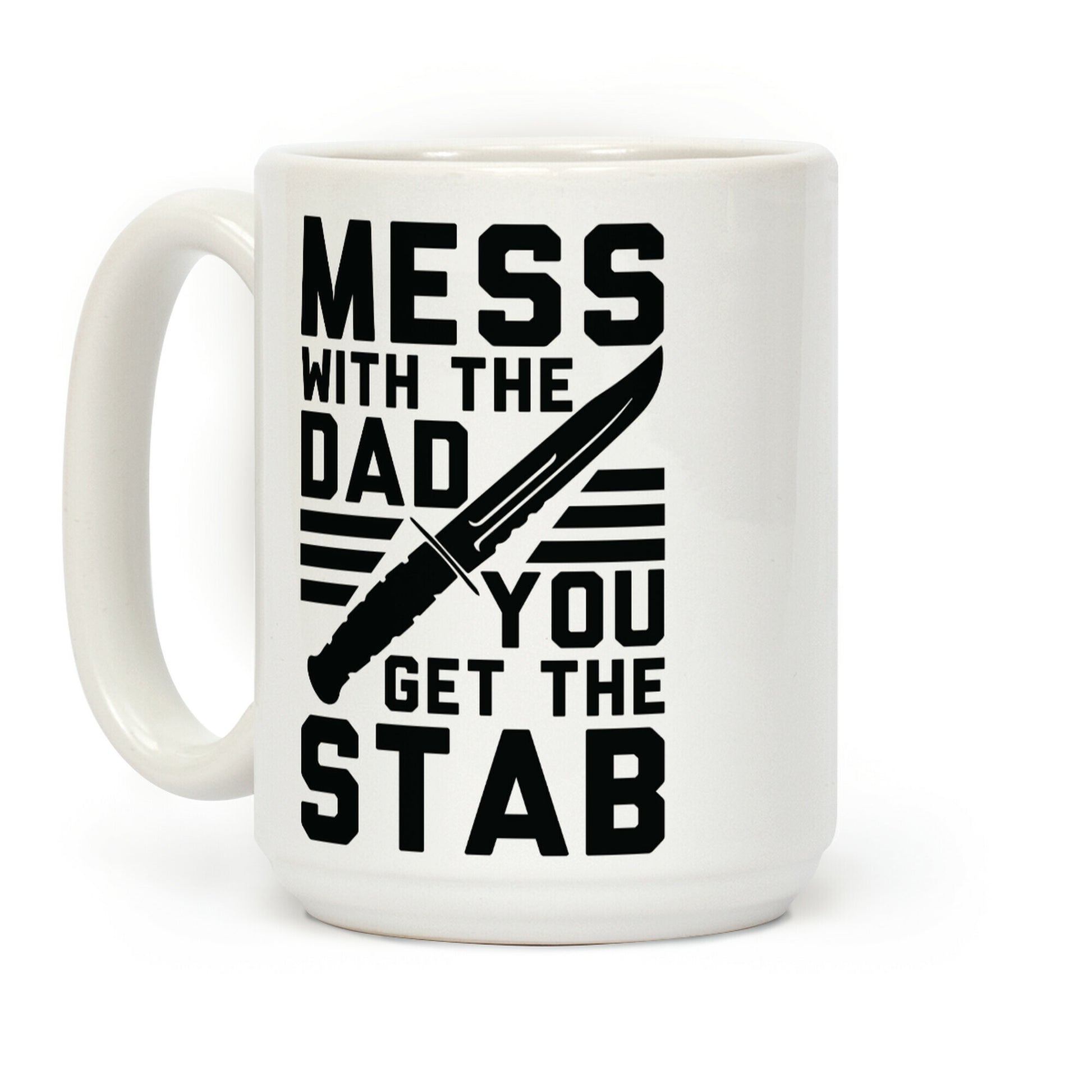Mess with the Dad You Get the Stab Coffee Mug