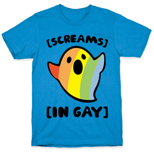Screams In Gay T-Shirt
