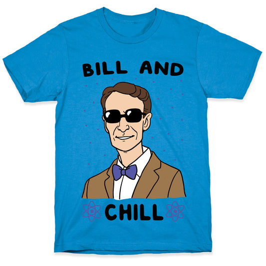 Bill and Chill T-Shirt