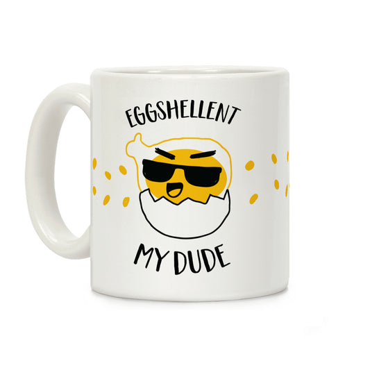 EggShellent My Dude Coffee Mug