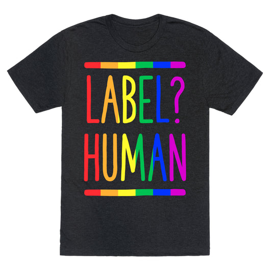 Label? Human Gay Pride Unisex Triblend Tee