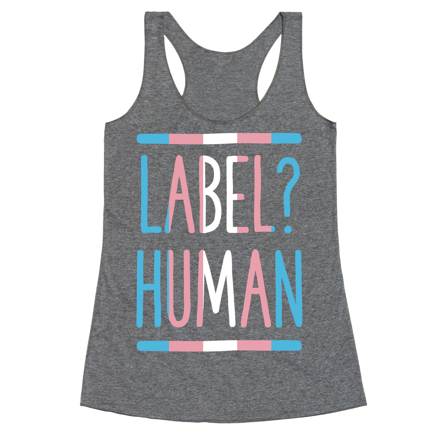 Label? Human Trans Pride Racerback Tank