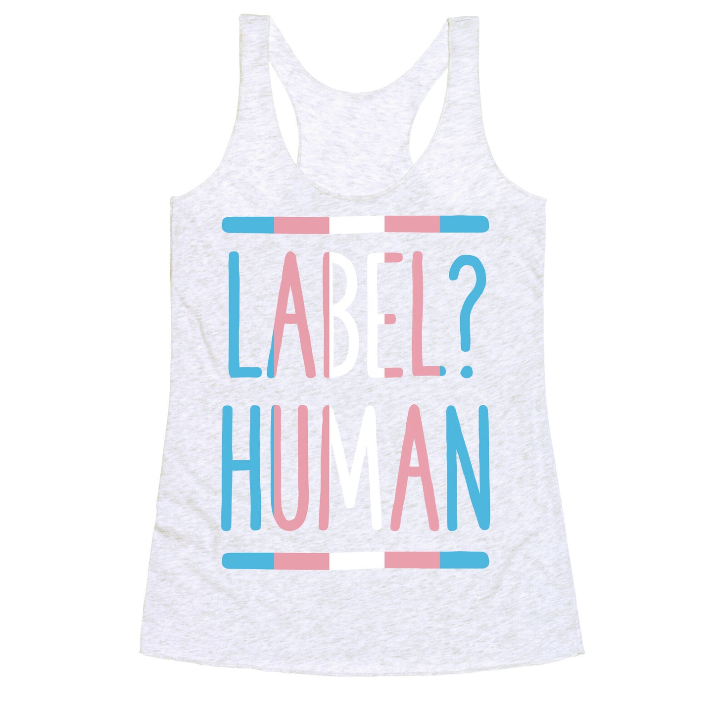 Label? Human Trans Pride Racerback Tank