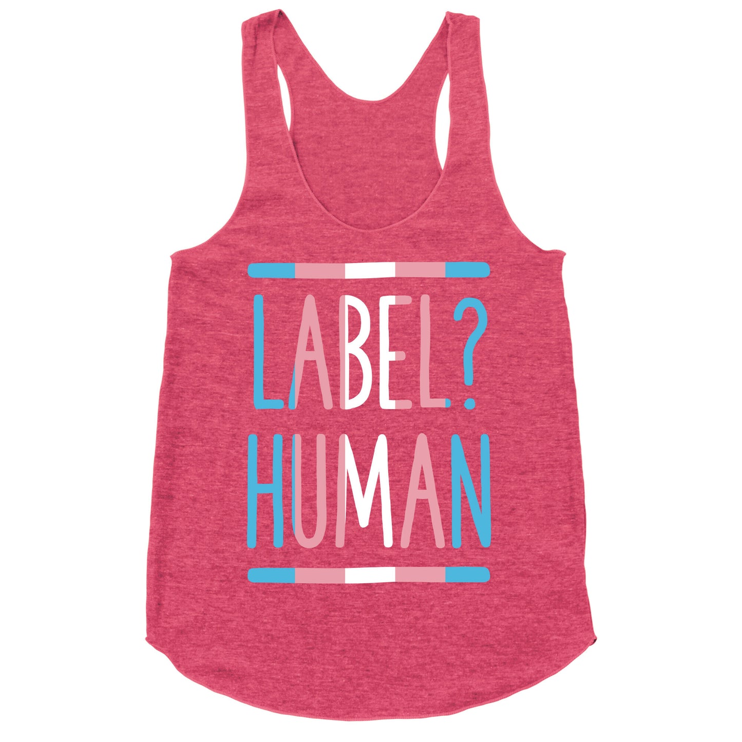 Label? Human Trans Pride Racerback Tank
