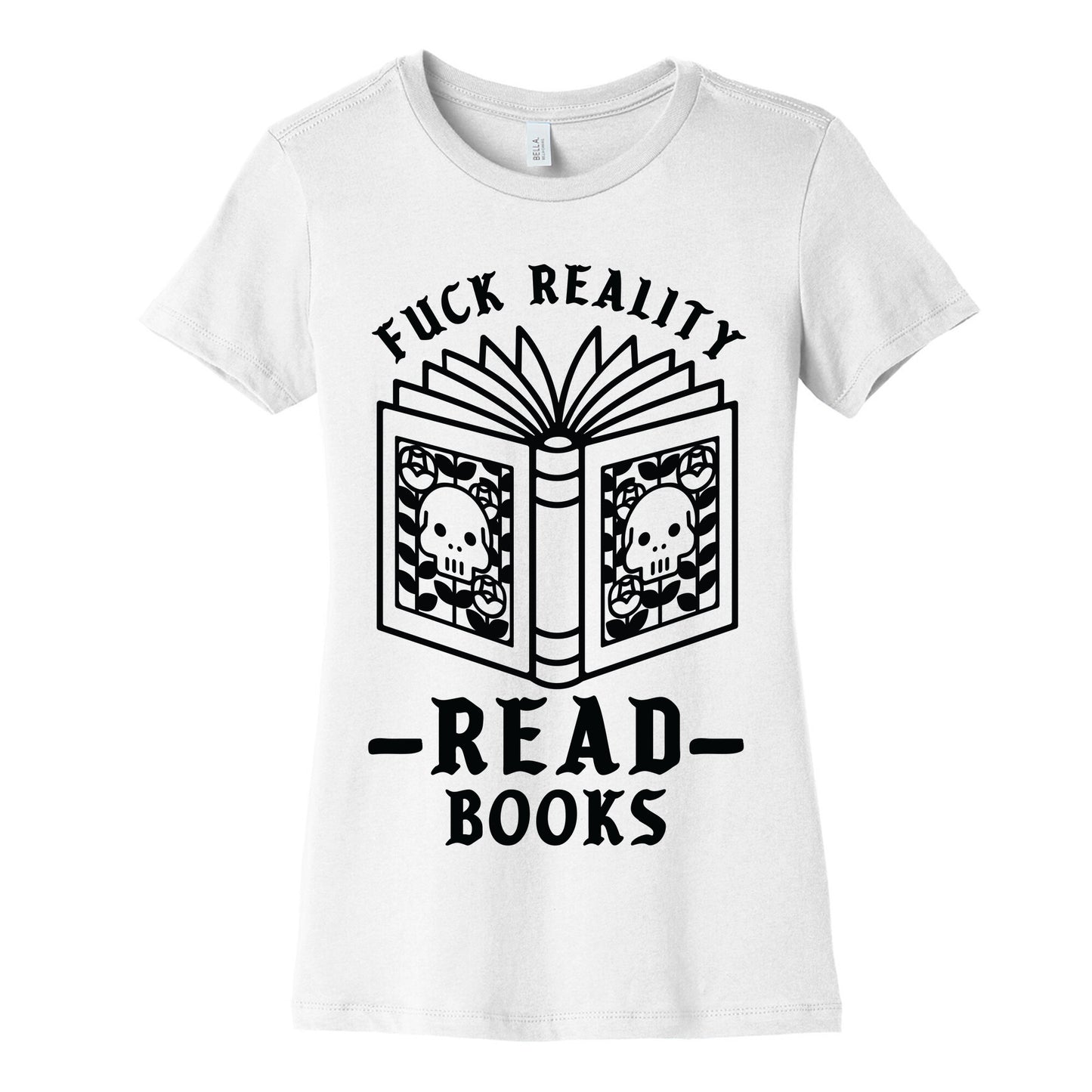 Fuck Reality Read Books Women's Cotton Tee