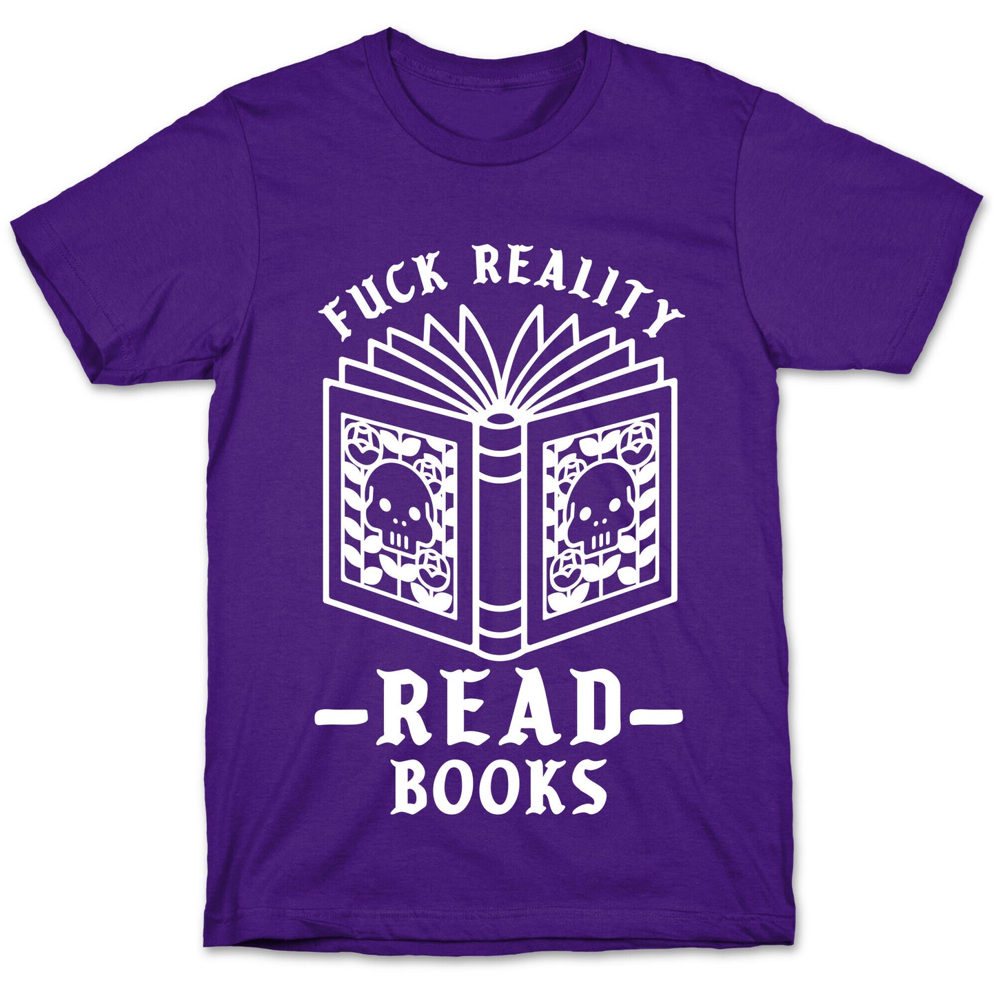 Fuck Reality Read Books T-Shirt