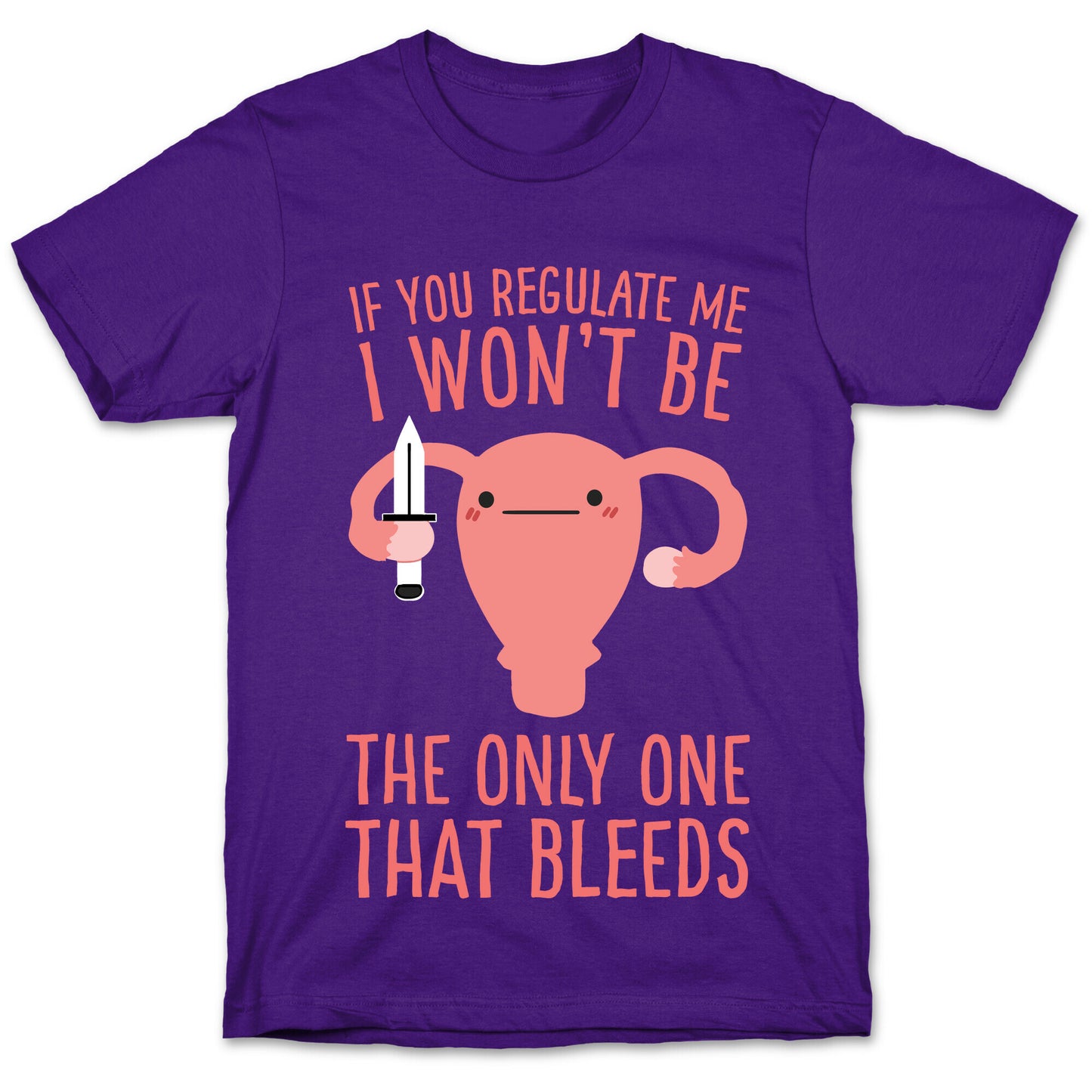 If You Regulate Me, I Won't Be The Only One That Bleeds T-Shirt