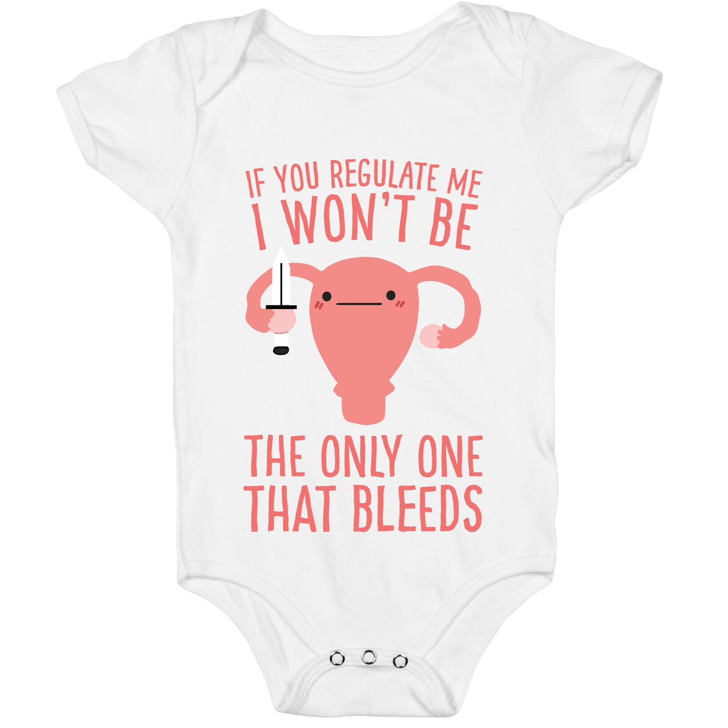 If You Regulate Me, I Won't Be The Only One That Bleeds Baby One Piece