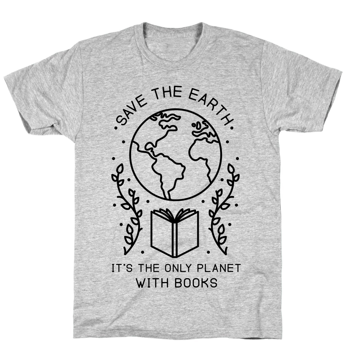 Save the Earth it's the Only Planet With Books T-Shirt