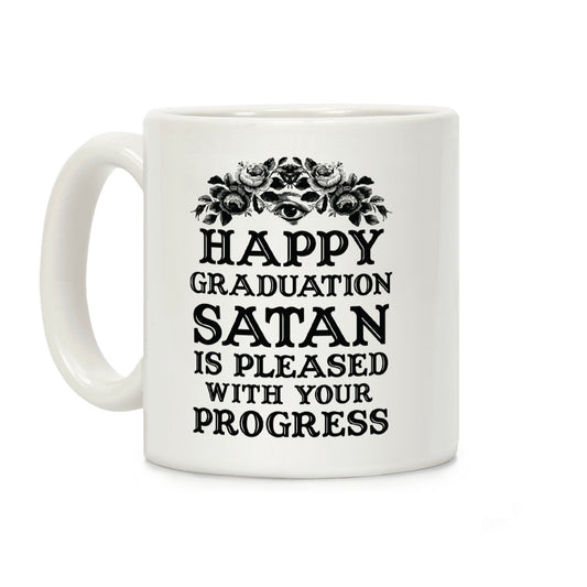Happy Graduation Satan Is Pleased With Your Progress Coffee Mug