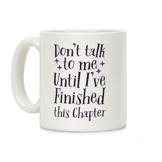 Don't Talk to Me Until I've Finished This Chapter Coffee Mug