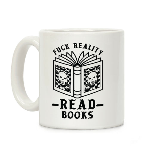 F*** Reality Read Books Coffee Mug