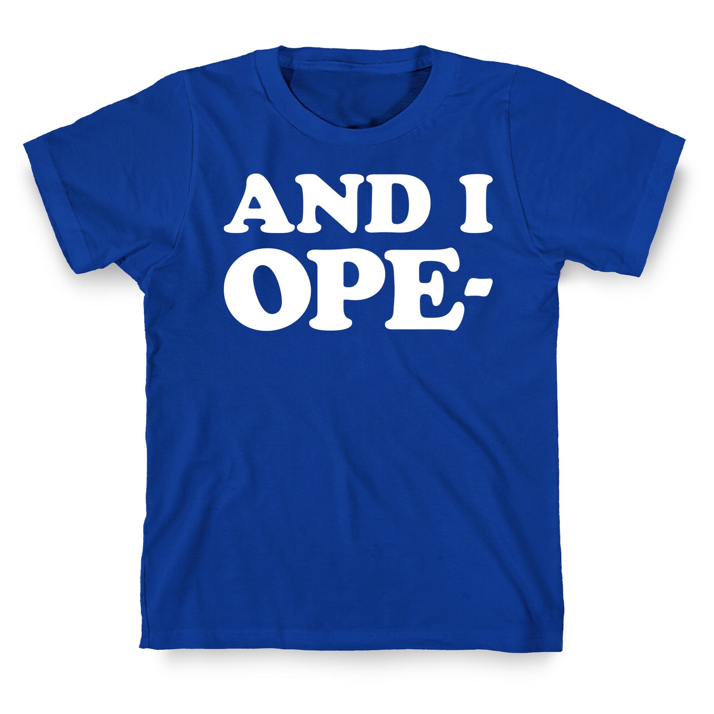 And I Ope- T-Shirt