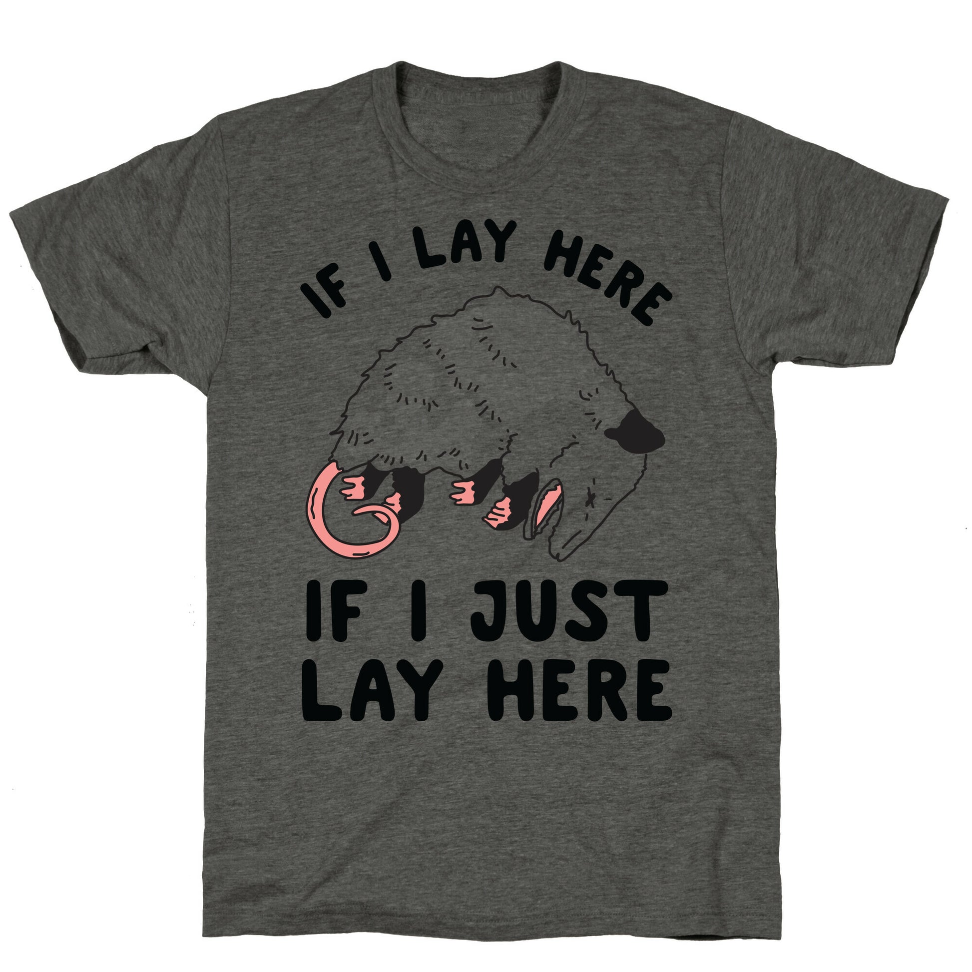 If I Lay Here If I Just Lay Here Opossum Unisex Triblend Tee
