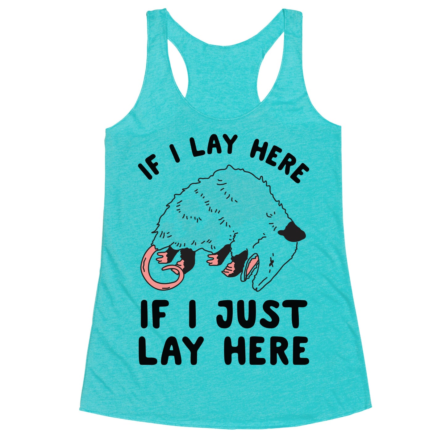 If I Lay Here If I Just Lay Here Opossum Racerback Tank