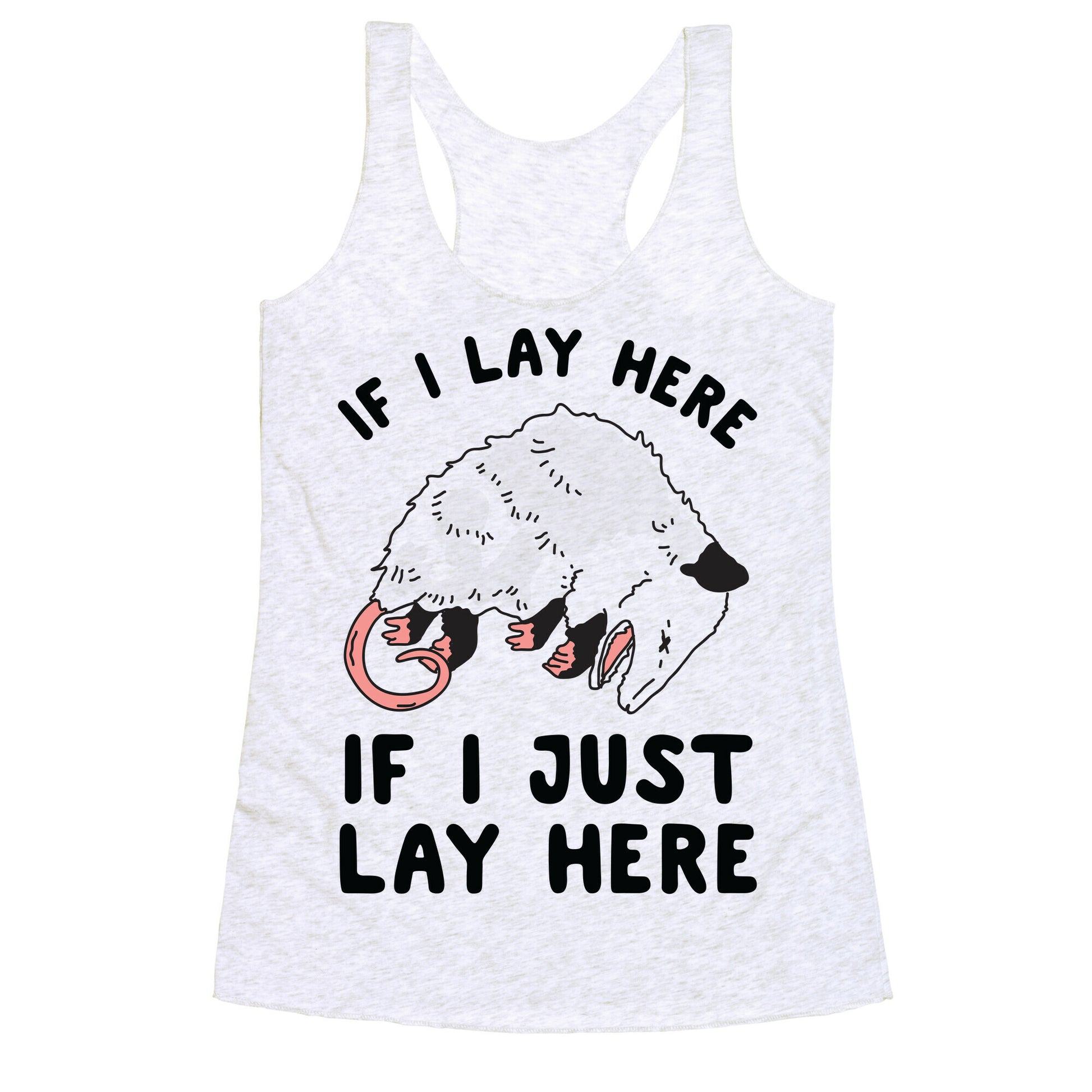 If I Lay Here If I Just Lay Here Opossum Racerback Tank