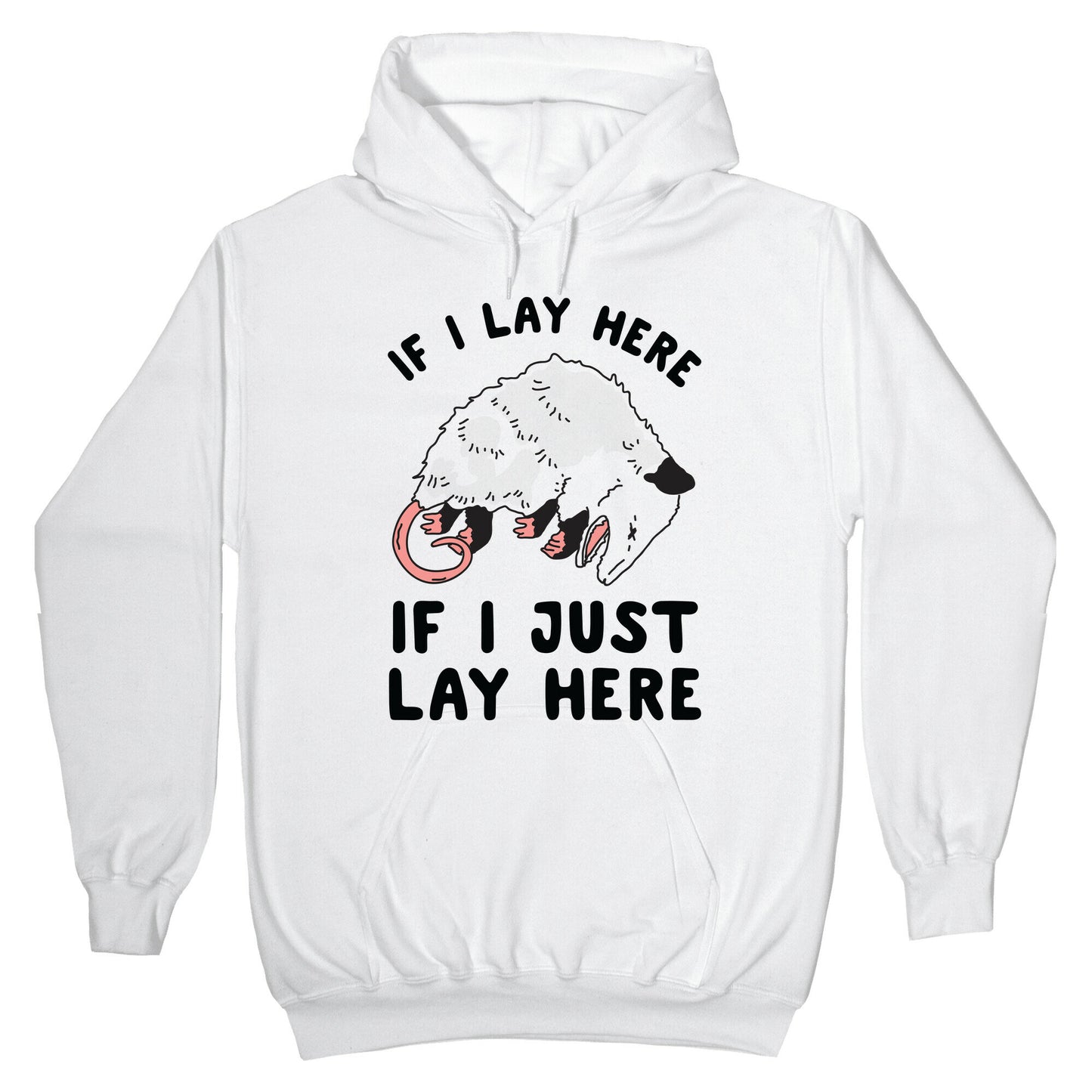If I Lay Here If I Just Lay Here Opossum Hoodie