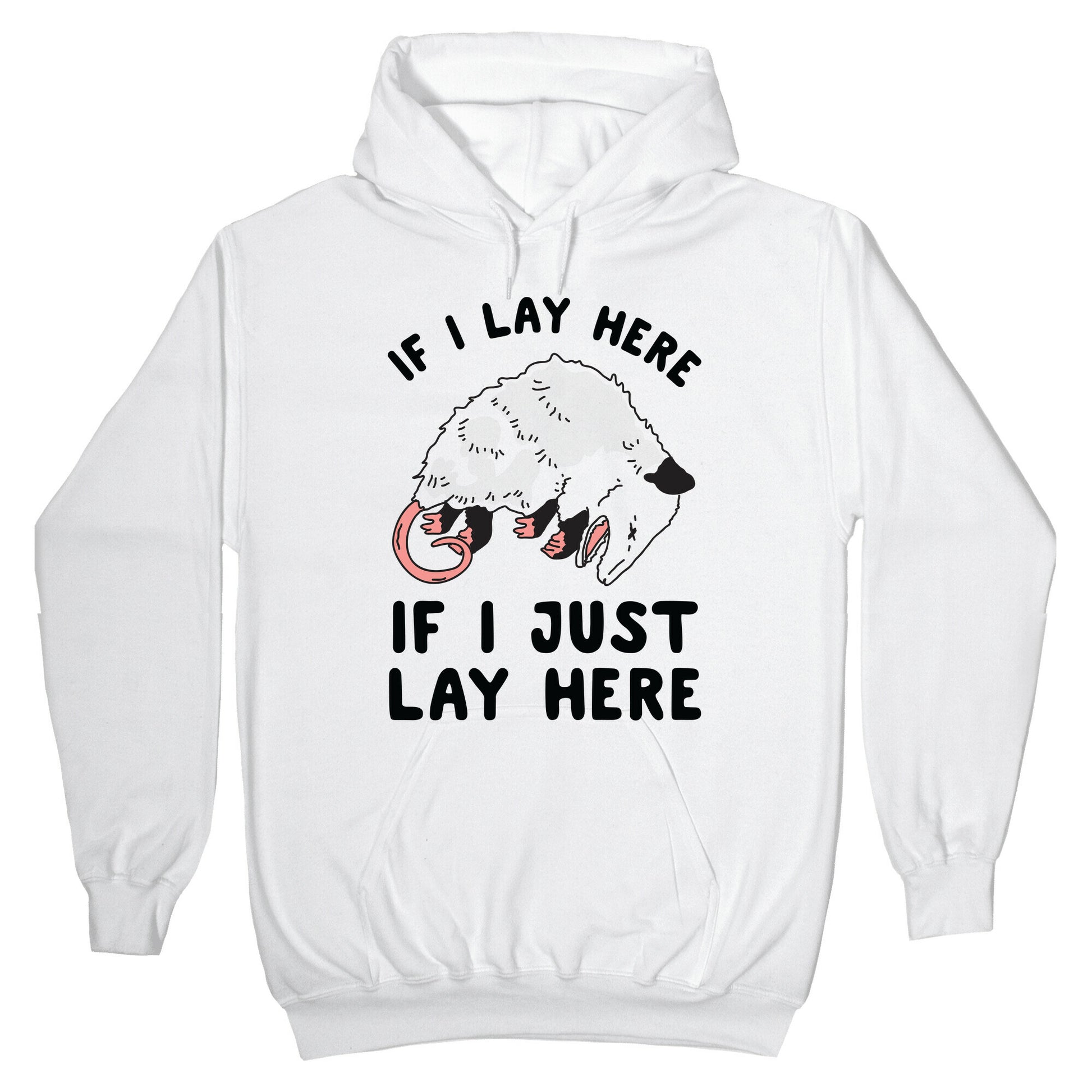If I Lay Here If I Just Lay Here Opossum Hoodie