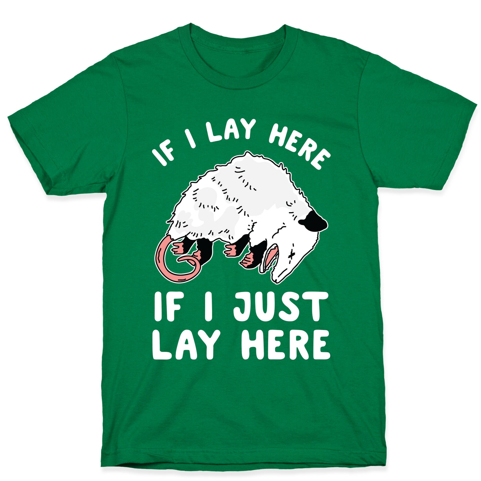 If I Lay Here If I Just Lay Here Opossum T-Shirt