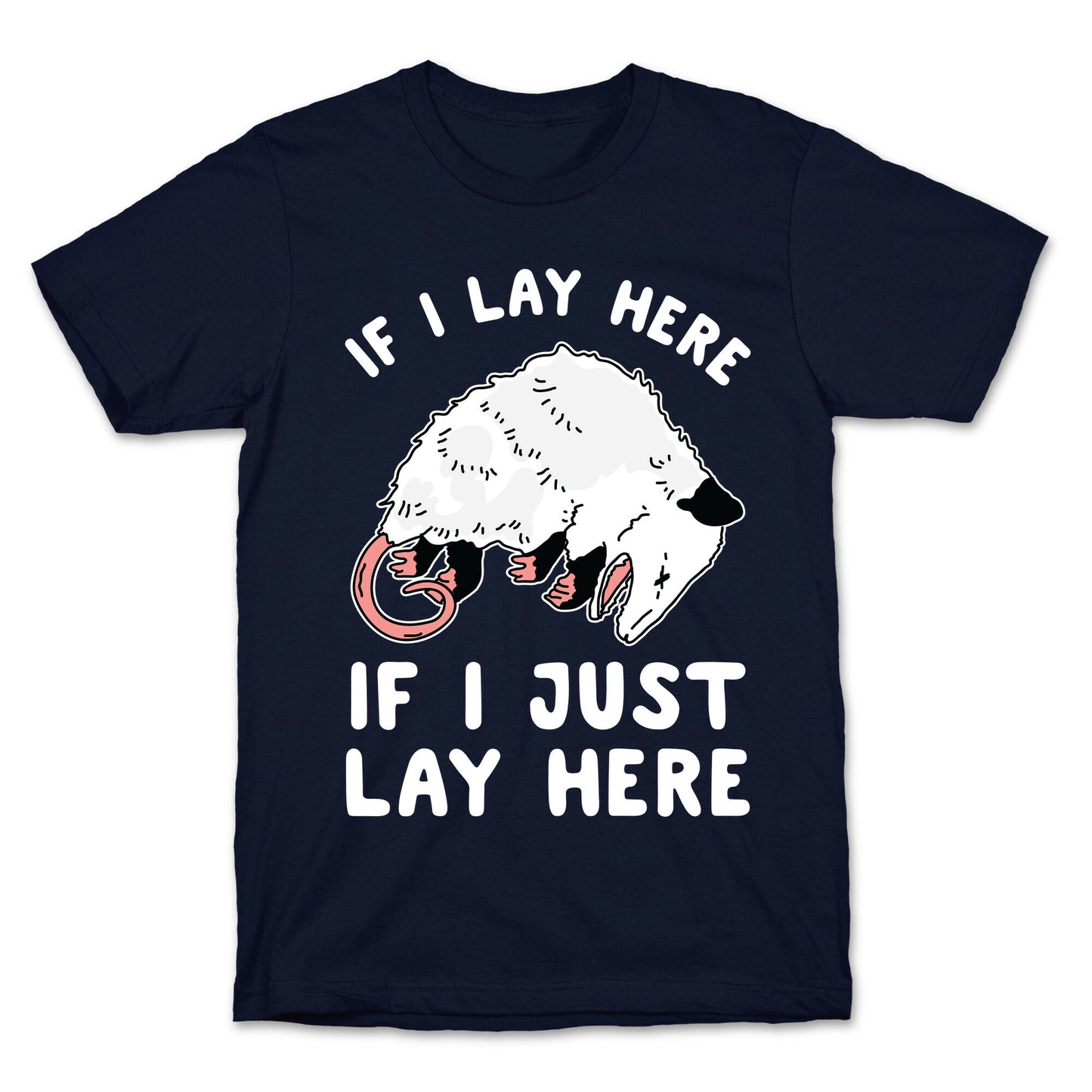 If I Lay Here If I Just Lay Here Opossum T-Shirt