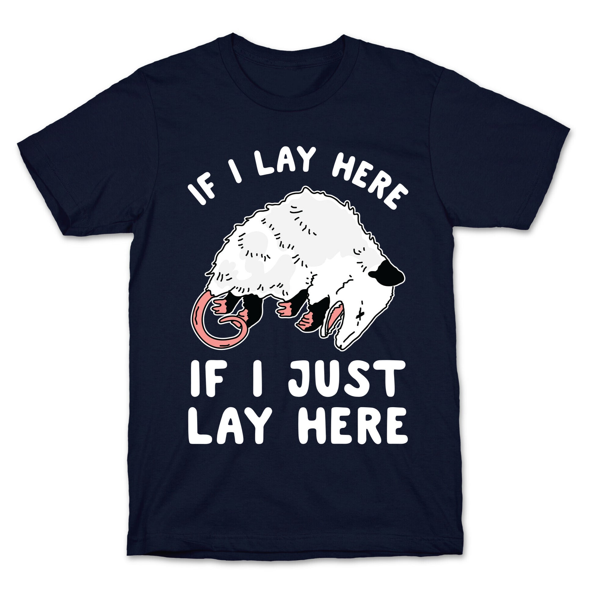If I Lay Here If I Just Lay Here Opossum T-Shirt