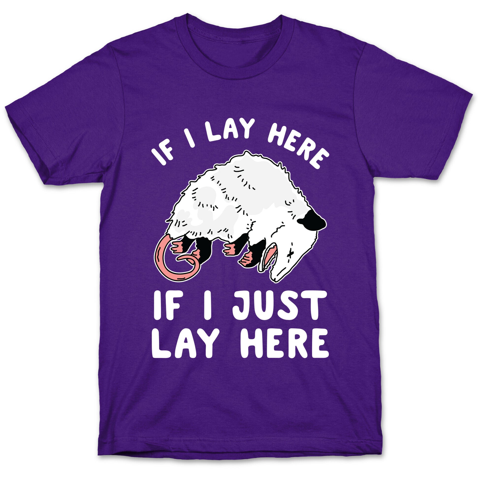 If I Lay Here If I Just Lay Here Opossum T-Shirt