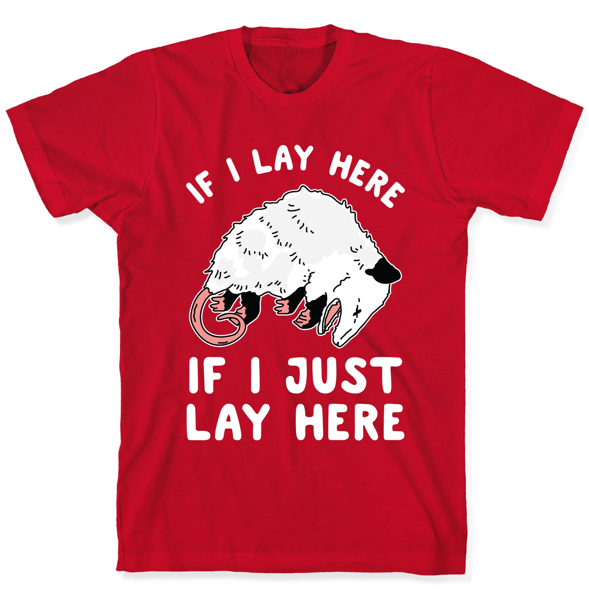 If I Lay Here If I Just Lay Here Opossum T-Shirt