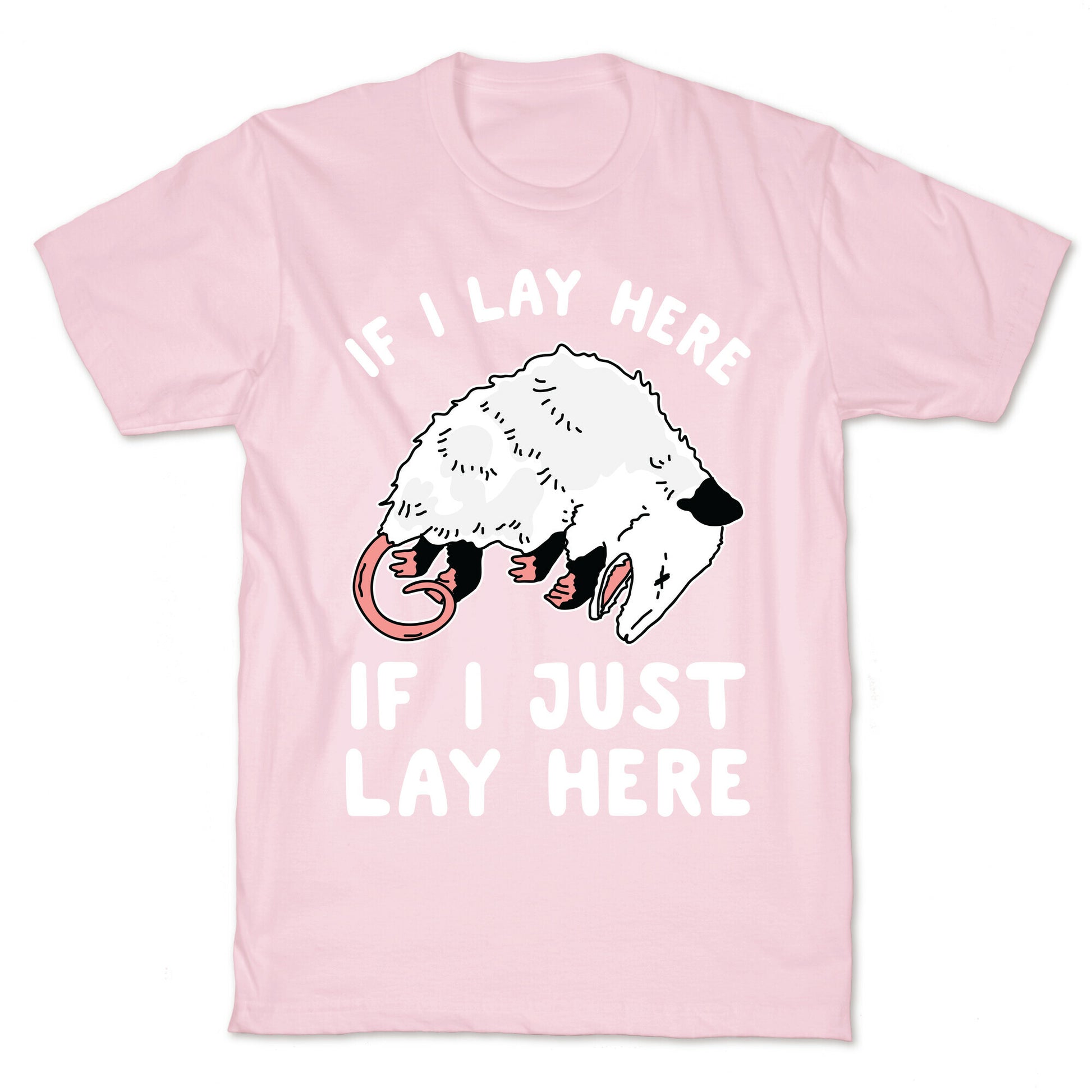 If I Lay Here If I Just Lay Here Opossum T-Shirt