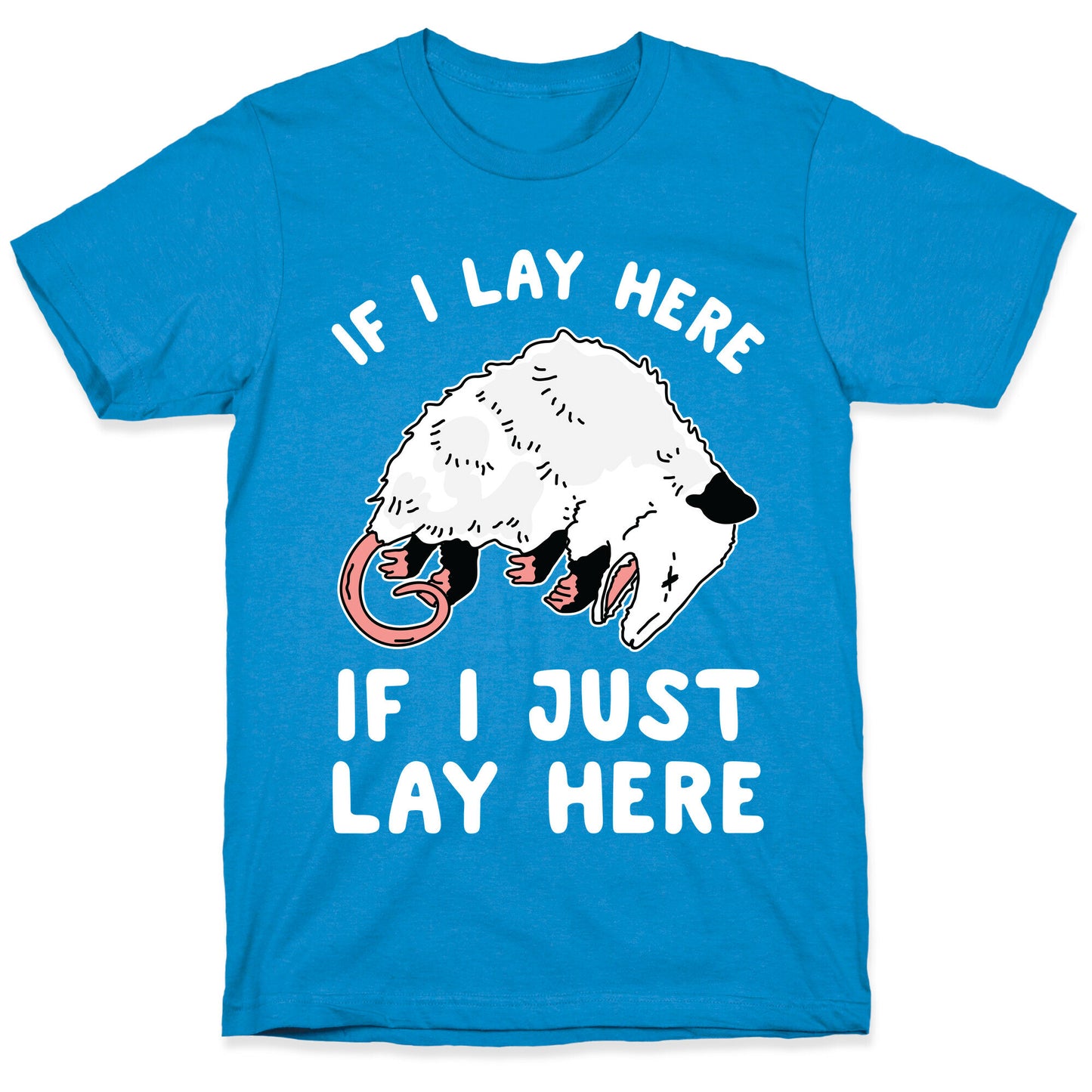 If I Lay Here If I Just Lay Here Opossum T-Shirt
