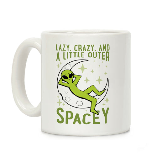 Lazy, Crazy, And A Little Outer Spacey Coffee Mug