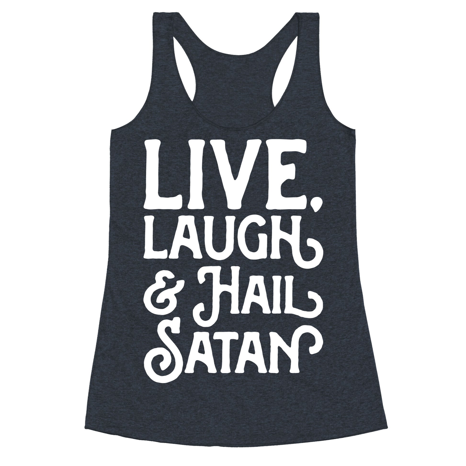 Live Laugh & Hail Satan White Print Racerback Tank