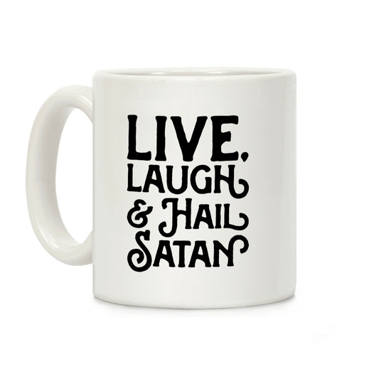 Live Laugh & Hail Satan Coffee Mug