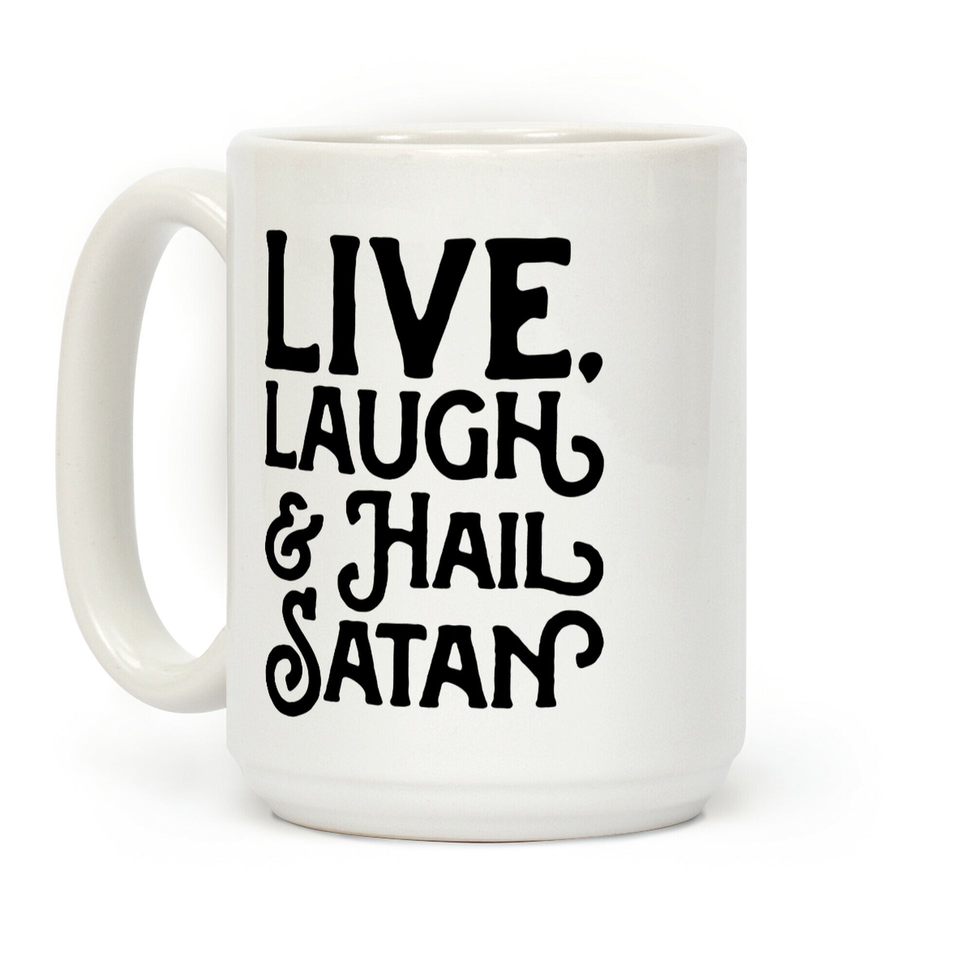 Live Laugh & Hail Satan Coffee Mug