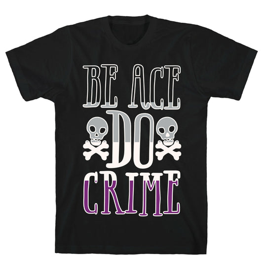 Be Ace Do Crime White Print T-Shirt