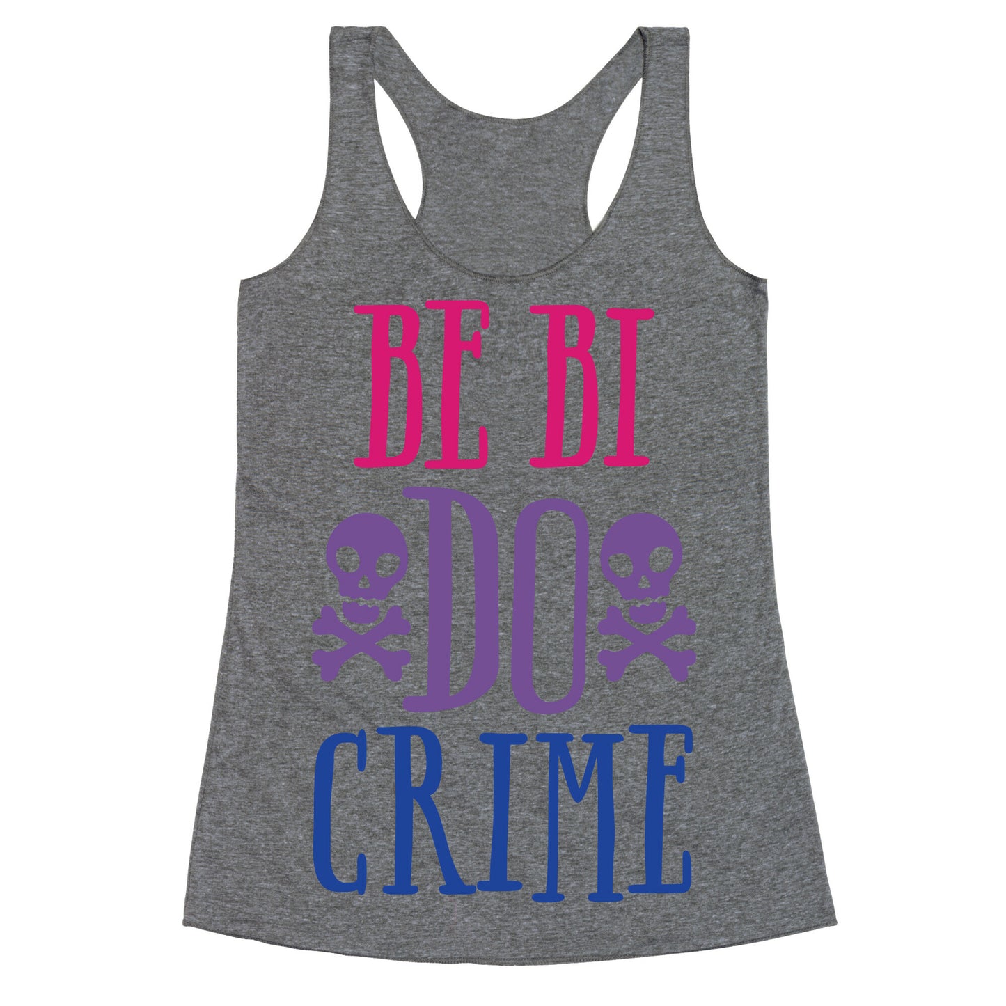 Be Bi Do Crime Racerback Tank