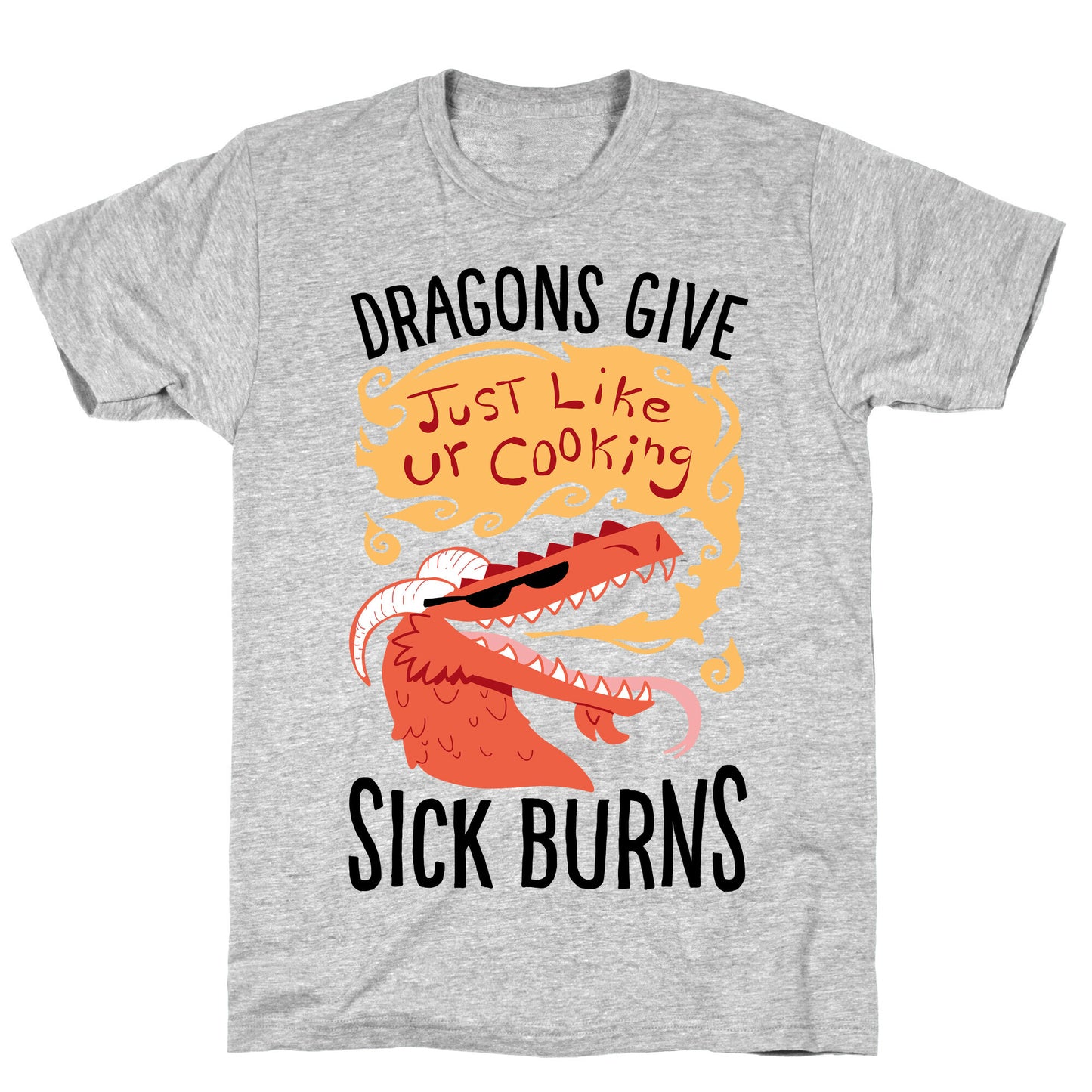 Dragons Give Sick Burns T-Shirt