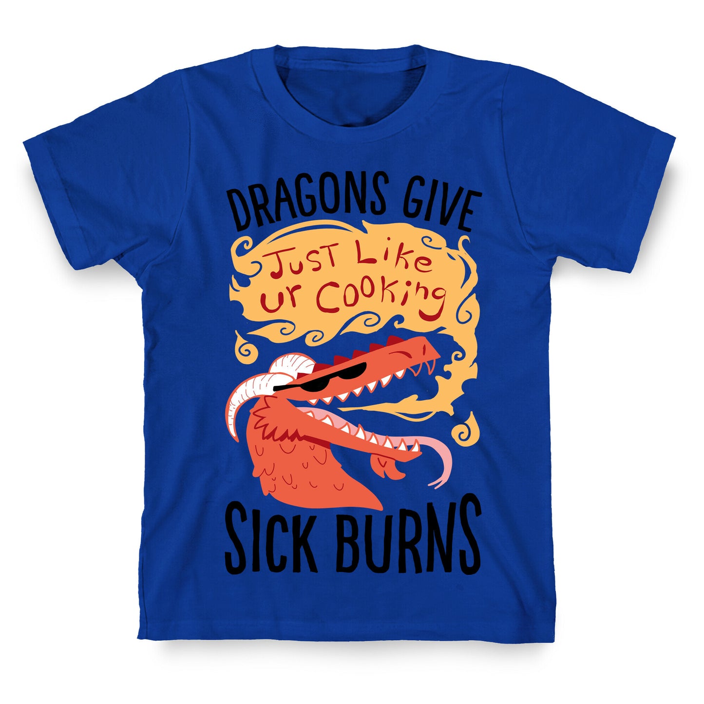 Dragons Give Sick Burns T-Shirt