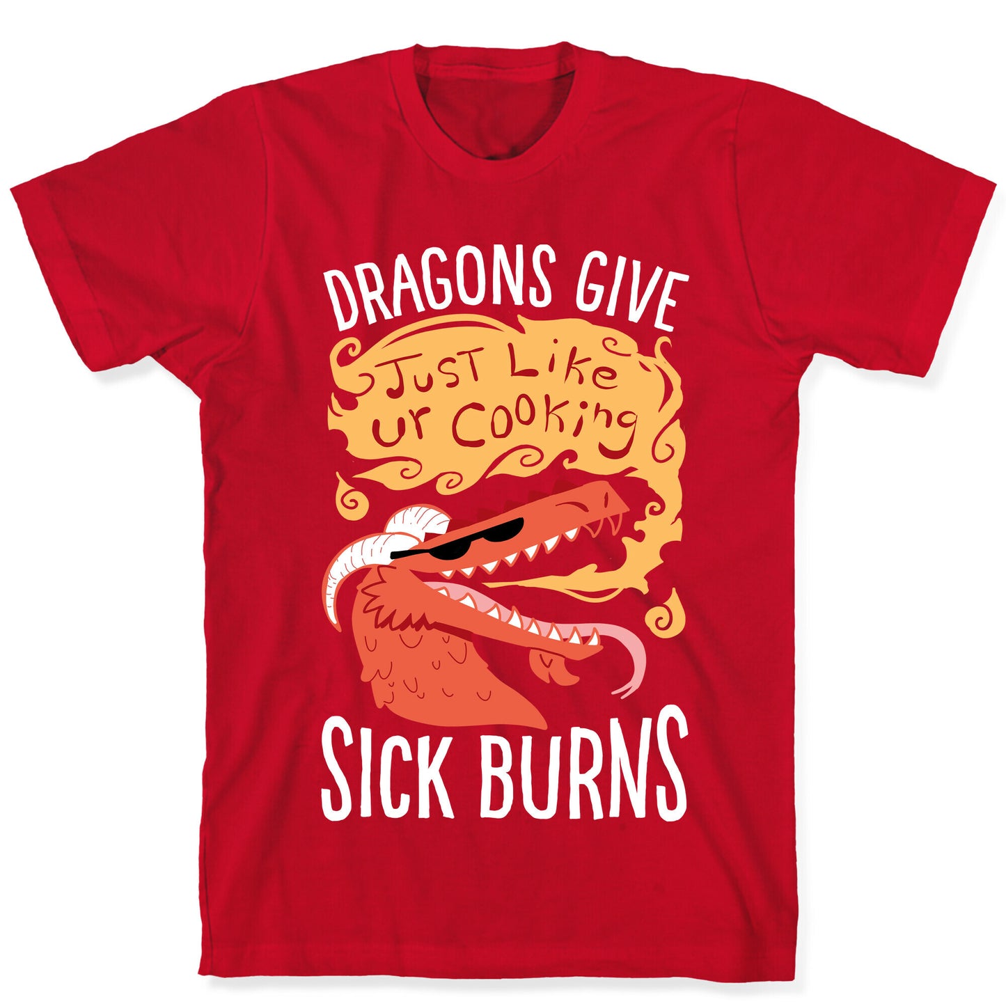 Dragons Give Sick Burns T-Shirt
